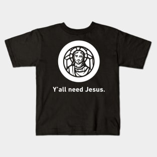 Y'all Need Jesus | Christian Icon Kids T-Shirt